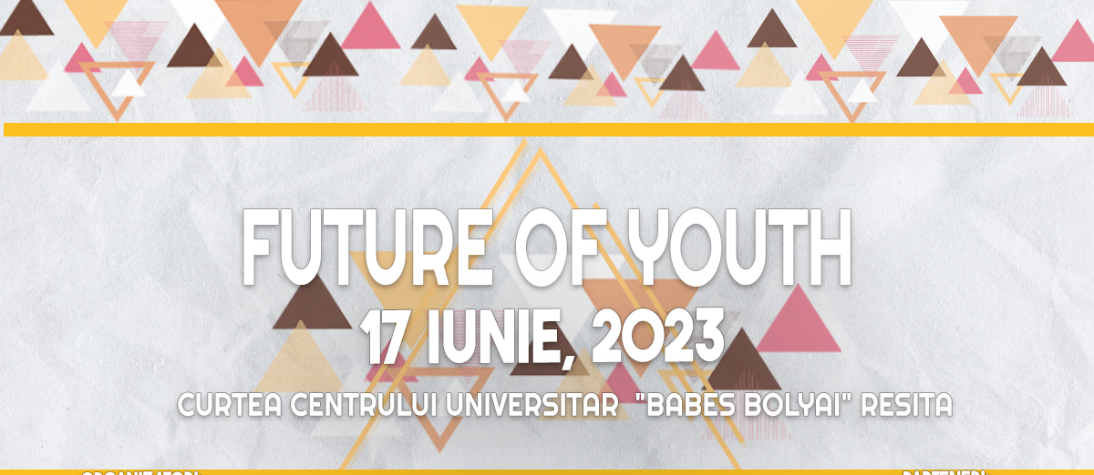 Casa de Cultură a Studenţilor Reşiţa organizează manifestarea  “FUTURE OF YOUTH”! Pe 17 iunie, la Universitate!