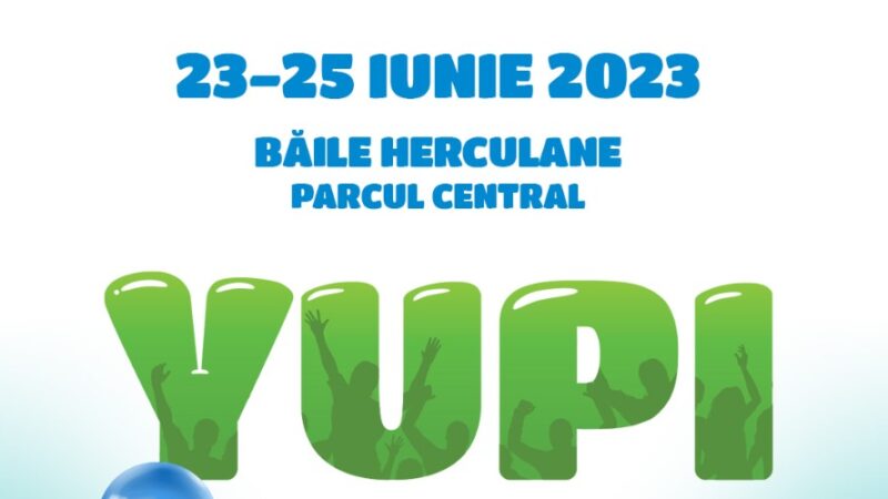 Veniți cu toții la Herculane. În parcul Central la Yupi Fest!